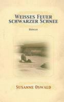 Weisses Feuer, schwarzer Schnee: Roman 395243938X Book Cover