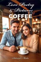 Love Poetry & Pictures: COFFEE 1923365061 Book Cover