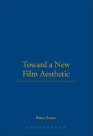 Toward a New Film Aesthetic 0826428711 Book Cover