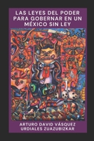 Las leyes del poder para gobernar en un México sin ley (Spanish Edition) B0DZ6YVG9L Book Cover