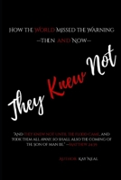 They Knew Not: How the World Missed the Warning—Then and Now B0FMQ4G54W Book Cover