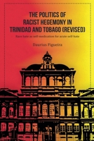 The Politics of Racist Hegemony in Trinidad and Tobago (Revised) 9769776556 Book Cover