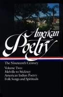American Poetry: The Nineteenth Century Volume 2: Herman Melville to Trumbull Stickney, American Indian Poetry, Folk Songs and Spirituals (Library of America) 094045078X Book Cover