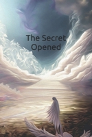 The Secret Opened 1793143102 Book Cover