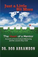Just a Little Bit More Workbook: The Heart of a Mentor: Accounts of Cross-Cultural Mentoring and the Lessons They Hold 0984344306 Book Cover