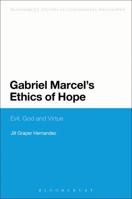 Gabriel Marcel's Ethics of Hope: Evil, God and Virtue 1472505980 Book Cover