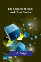 The Emperor Of Elam, And Other Stories 9369051198 Book Cover
