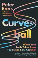 Curveball: When Your Faith Takes Turns You Never Saw Coming 0063093472 Book Cover