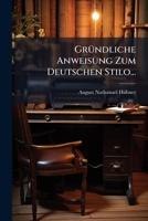Gründliche Anweisung Zum Deutschen Stilo... 1274161649 Book Cover