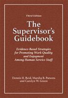 The Supervisor's Guidebook: Evidence-Based Strategies for Promoting Work Quality and Enjoyment Among Human Service Staff 0398094632 Book Cover