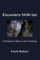 Encounters with Isis: A Wayfarer's Notes on Her Teachings 1484960270 Book Cover