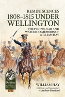 Reminiscences 1808-1815 under Wellington: The Peninsular and Waterloo Memoirs of William Hay (From Reason to Revolution) 180451912X Book Cover