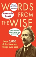Words from the Wise: Over 6,000 of the Smartest Things Ever Said 160239136X Book Cover