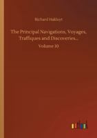 The Principal Navigations, Voyages, Traffiques, and Discoveries of the English Nation; Volume 10 1241054568 Book Cover
