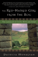 The Red-Haired Girl from the Bog: The Landscape of Celtic Myth and Spirit 1577311906 Book Cover