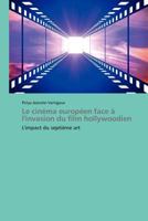 Le cinéma européen face à l'invasion du film hollywoodien: L'impact du septième art (Omn.Pres.Franc.) 3838172884 Book Cover