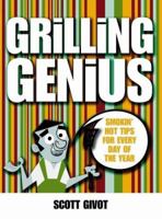 Grilling Genius: Smokin' Hot Tips For Every Day Of The Year 1840725257 Book Cover