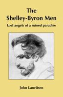 The Shelley-Byron Men : Lost angels of a ruined paradise 0943742307 Book Cover