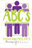 ABC's of Parenting with a Purpose 1508678774 Book Cover