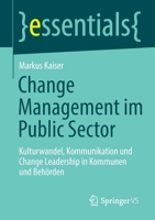 Change Management im Public Sector: Kulturwandel, Kommunikation und Change Leadership in Kommunen und Behörden (essentials) 3658358858 Book Cover