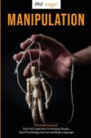 Manipulation: This Book Includes: Dark NLP and How to Analyze People, Dark Psychology Secrets and Body Language 1801094616 Book Cover