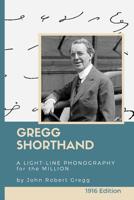Gregg Shorthand: A Light-Line Phonography for the Million (Annotated): A Shorthand Steno Book to Learn How to Write More Quickly - Practice Pages Included 1090897154 Book Cover