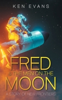 Fred & the Men on the Moon: A Story of New Frontiers B0DT4Q5YFK Book Cover