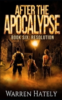 After the Apocalypse Book 6 Resolution: a zombie apocalypse political action thriller (After the Apocalype) B087FFMM2Q Book Cover