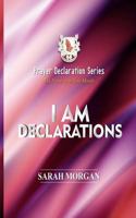 Prayer Declaration Series: I Am Declarations 1732322058 Book Cover