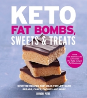 Keto Fat Bombs, Sweets & Treats: Over 100 Recipes and Ideas for Low-Carb Breads, Cakes, Cookies and More 0358074304 Book Cover