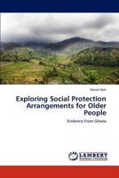 Exploring Social Protection Arrangements for Older People 3848438771 Book Cover