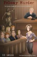 Felony Murder: The Grandson Apple Didn't Fall far From the Grandfather Tree 151973297X Book Cover