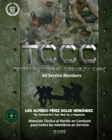 Atención Táctica al Herido en Combate Para Todos los Miembros en servicio.: TCCC-ASM (Tactical Combat Casualty Care - All Service Members). (Spanish Edition) B0DZ6X4CRN Book Cover