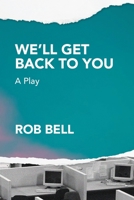 We'll Get Back to You: A play B0BLYDD4X3 Book Cover