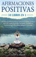 Afirmaciones Positivas: 10 Libros en 1: Afirmaciones Diarias de �xito, Autoestima, P�rdida de Peso, Adicci�n, Sue�o Profundo, Ansiedad, Inteligencia, Confianza, Sexo, Narcisismo, Riqueza y Felicidad 1801856214 Book Cover