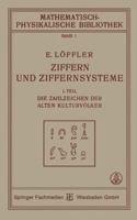 Ziffern Und Ziffernsysteme: I. Teil Die Zahlzeichen Der Alten Kulturvolker 3663151743 Book Cover