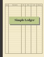 Simple Ledger: Cash Book Accounts Bookkeeping Journal for Small Business - 120 pages, 8.5 x 11 - Log & Track & Record Debits & Credits 1079573232 Book Cover