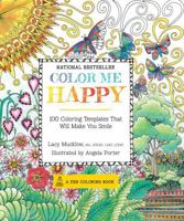 Color Me Happy: 100 Coloring Templates That Will Make You Smile 1937994767 Book Cover
