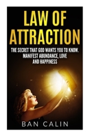 Law of Attraction: The Secret that God Wants you to Know.Manifest Abundance, Love and Happiness 1535576227 Book Cover