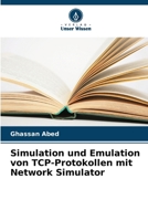 Simulation und Emulation von TCP-Protokollen mit Network Simulator (German Edition) 6208576490 Book Cover