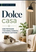 Dolce casa : come proteggere i tuoi animali domestici dai pericoli quotidiani (Italian Edition) B0DQDTLS5H Book Cover