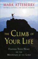 The Climb of Your Life: Finding Your Home on the Mountain of the Lord 0757301991 Book Cover