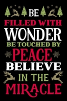 Be Filled With Wonder Be Touched By Peace Believe In The Miracle: Blank Lined Journal Notebook: For Writing Notes or Journaling and best gift for christmas lists, planning, menus, gifts, and more 1672349702 Book Cover