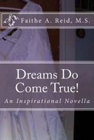 Dreams Do Come True!: An Inspirational Novella 1492742015 Book Cover