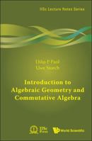 Introduction to Algebraic Geometry and Commutative Algebra 9814307580 Book Cover