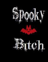 Spooky Bitch: The Notebook for any Spooky Bitch's most horrific thoughts 1984190741 Book Cover