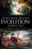 Satan's Deadly Deception, Evolution-Simply Put 1594673128 Book Cover