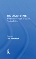 The Soviet State: The Domestic Roots of Soviet Foreign Policy 0367296055 Book Cover