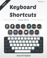 KEYBOARD SHORTCUTS: DESIGN EDITION: A Reference Guide for Designers and Creators (Windows & Mac Shortcuts) B0FQ46S6L1 Book Cover