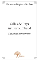 Gilles de Rays Arthur Rimbaud: Deux vies hors normes (French Edition) 2332958657 Book Cover